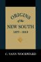 [A History of the South 09] • Origins of the New South, 1877 · 1913